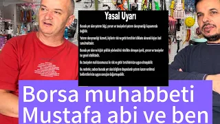 Borsa muhabbeti Mustafa abi ve ben video 36