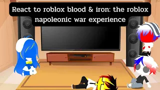 Countryhuman react to roblox blood & iron: the roblox napoleonic war experience ( gacha club )