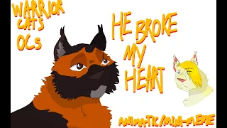 he broke my heart - animatic/mini-meme - warrior cats OCs SLIGHT FLASH WARNING