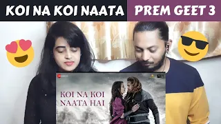 Koi Na Koi Naata Hai (REACTION) Prem Geet 3 | Jubin Nautiyal | Pradeep K,Kristina G | Dplanet Reacts