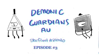 [Gravity Falls] Demonic Guardians AU Ep 3