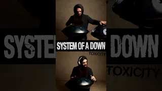 System Of A Down - Toxicity #handpancover