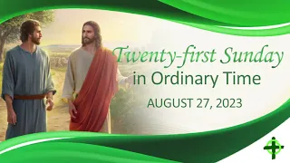 Aug. 27, 2023  Holy Mass on the Twenty first Sunday in Ordinary Time with Fr. Dave Concepcion