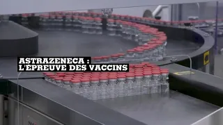 Vaccins anti-Covid : AstraZeneca dans la tourmente