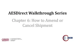 AESDirect Walkthrough Series - Chapter 6: How to Amend or Cancel Shipment