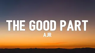 AJR - The Good Part (Lyrics) "Can we skip to the good part?"