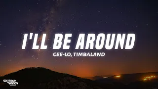 Cee-Lo - I'll Be Around (Lyrics) ft. Timbaland