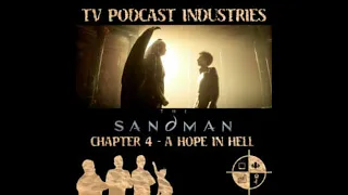 The Sandman Chapter 4 A Hope In Hell Podcast from TV Podcast Industries