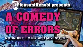 A Comedy of Errors - Monoblue Minotaurs in Legacy - PK's Slow Plays