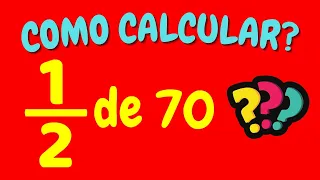 COMO CALCULAR 1/2 DE 70?