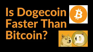 Is Dogecoin Actually Faster Than Bitcoin?