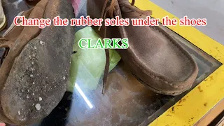 Change the rubber soles under the shoes#CLARKS