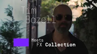 Tim Bazell | The sound of change with FX Collection