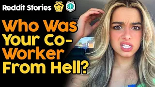 Who Was Your Co-Worker From Hell?