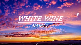 WHITE WINE  ~KAMAL~ ( LIRIK VIDEO )