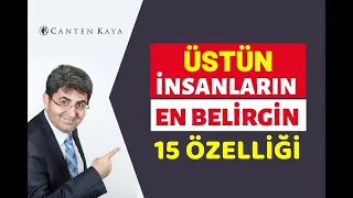 ÜSTÜN İNSANLARIN EN BELİRGİN 15 ÖZELLİĞİ  | Canten Kaya