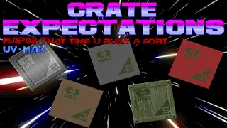 CRATE EXPECTATIONS MAP02: That time u built a fort UV MAX