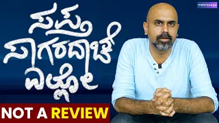 Not A Review : Saptha Sagaradaache Ello | No Spoilers | MetroSaga