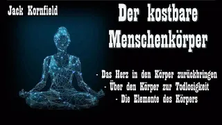 Der kostbare Menschenkörper ( Buddhistische Psychologie, Vipassana ) - Jack Kornfield