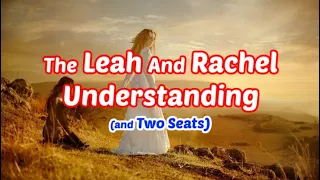 The Leah And Rachel Understanding (and Two Seats)