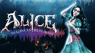 “Alice madness returns” soundtrack/slowed version