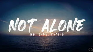 Joe Jonas & Khalid - Not Alone (from Devotion) (Lyrics) 1 Hour