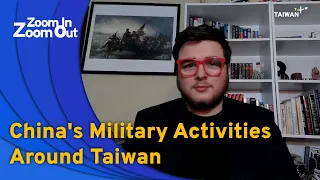 China's Military Activities Around Taiwan | Zoom In Zoom Out