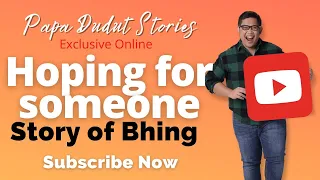 BHING | PAPA DUDUT STORIES