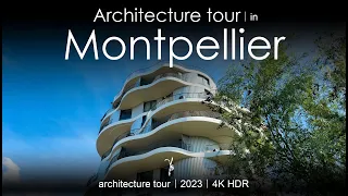 Montpellier walking tour video 4K HDR in 2023 | modern architecture tour | a city tour video