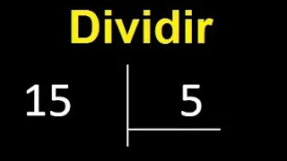 Dividir 15 entre 5 , division exacta . Como se dividen 2 numeros