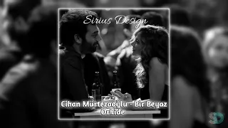 Cihan Mürtezaoğlu - Bir Beyaz Orkide (Slowed + Reverb) | Sirius Design