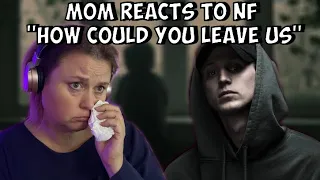 My MOM Reacts to NF - ''How Could You Leave Us''