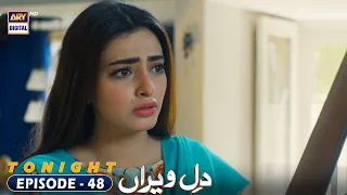 Dil e Veeran Episode 48 - Tonight at 7:00 PM @ARYDigitalasia