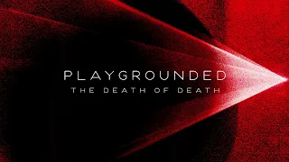 PLAYGROUNDED - The death of Death - Full Album