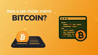 #33 - Kdo a jak může měnit Bitcoin?