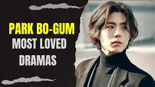 Top 10 Dramas Of Park Bo Gum (2022 Updated) | Comment Your Favorite👇