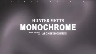 Hunter Metts - Monochrome (Lyrics)