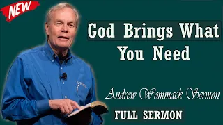 Andrew Wommack sermon 2024 - God Brings What You Need