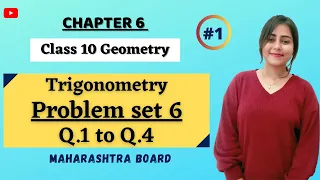 Class 10 Ch 6 Trigonometry | Geometry | Problem set 6 ( Q.1 to Q.4) | MH board | Maths 2