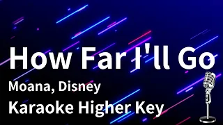 【Karaoke Instrumental】How Far I'll Go / Moana, Disney 【Higher Key】