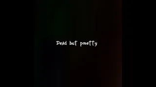 Dead but pretty ||sucker for love||edit