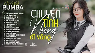 CHUYỆN TÌNH KHÔNG DĨ VÃNG - Ca Nhạc Rumba CỰC HÓT 2024, ÁNH NGUYÊN Cover Làm Tan Chảy Triệu Con Tim