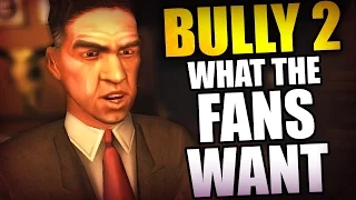 BULLY 2 - WHAT THE FANS WANT