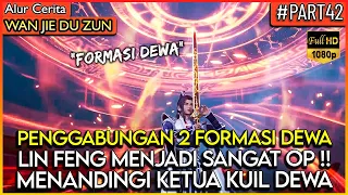 Lord Lin Feng menggabungkan "2 FORMASI DEWA PEMBANTAI" - Alur Cerita Donghua #WJDZ (PART 42)