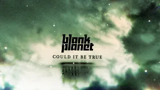 Blank Planet - Could it be true!! (Official Music Video)