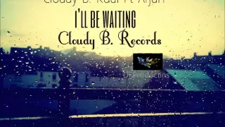 Cloudy B  Raul Ft arjun - i'll be waiting