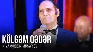 Niyaməddin Musayev — Kölgəm Qədər