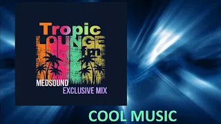 Tropic Lounge Fm   Medsound Exclusive Mix