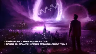 Outrageouz - Thinking About You (Based On Calvin Harris's Thinking About You) [HQ Original]