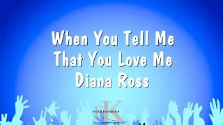 When You Tell Me That You Love Me - Diana Ross (Karaoke Version)